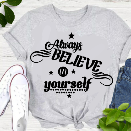 Believe In Yourself Tshirt